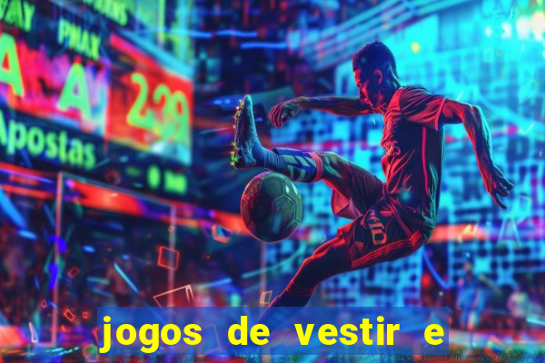 jogos de vestir e maquiar e arrumar o cabelo